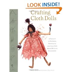 Crafting Cloth Dolls: A Pageant of Patterns, Techniques and Ideas from Award-winning Dollmakers