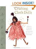 Crafting Cloth Dolls: A Pageant of Patterns, Techniques and Ideas from Award-winning Dollmakers