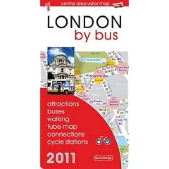 London by Bus 2011: Attractions, Buses, Walking, Tube Map, Connections and Cycle Stations