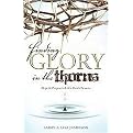 Finding Glory in the Thorns (Hope & Purpose in Life's Painful Seasons) (Volume 10B) (Paperback)