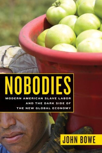 Nobodies: Modern American Slave Labor and the Dark Side of the New Global Economy