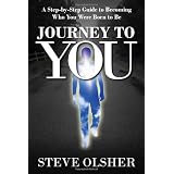 Journey To You: A Step-by-Step Guide to Becoming Who You Were Born to Be