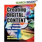 Creating Digital Content : Video Production for Web, Broadcast, and Cinema by  John Rice