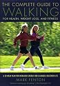 The Complete Guide to Walking for Health, Weight Loss, and Fitness (a 52-Week Plan for Increased Energy and a Longer, Healthier Life, Retail Price $24.95)