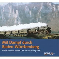 Mit Dampf durch Baden-W�rttemberg: Farbbild-Rarit�ten aus dem Archiv Dr. Rolf Br�ning