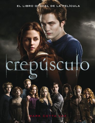 Crepusculo: El libro oficial de la pelicula (Twilight: The Complete Illustrated Movie Companion) (Spanish Edition)
