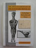 The absolute chronology of the Aegean early Bronze Age : archaeology, radiocarbon and history