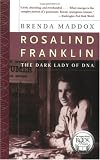 Rosalind Franklin: The Dark Lady of DNA
