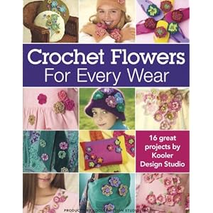Crochet Flowers For Every Wear - Leisure Arts