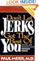 Don't Let Jerks Get The Best Of You Advice For Dealing With Difficult People