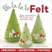 Fa la la la Felt: 45 Handmade Holiday Decorations