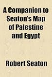 A Companion to Seatons Map of Palestine and Egypt 51h3tch %2BfL. SL160 A Companion to Seatons Map of Palestine and Egypt