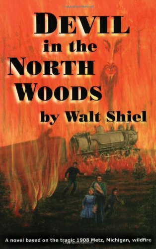Image of Devil In The North Woods: A Novel Based On The 1908 Metz, Michigan, Wildfire
