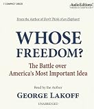 Whose Freedom?: The Battle Over America's Most Important Idea