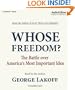 Whose Freedom?: The Battle Over America's Most Important Idea