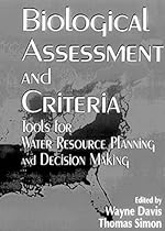 Biological Assessment and Criteria: Tools for Water Resource Planning and Decision Making Biological Assessment and Criteria: Tools for Water Resource Planning and Decision Making