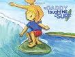 My Daddy Taught Me to Surf