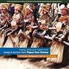 Songs & Dances From Papua New Guinea: Healing, Feasting & Magical Ritual
