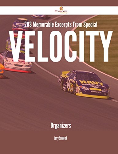 203 Memorable Excerpts From Special Velocity Organizers