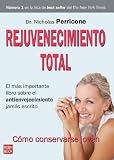 Rejuvenecimiento total: El más importante libro sobre el envejecimiento jamás escrito (Salud Natural/vida Positiva)