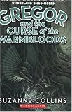 Gregor And The Curse Of The Warmbloods (Underland Chronicles, Book 3)