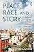 place race and story essays on the