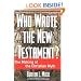 Who Wrote the New Testament?: The Making of the Christian Myth