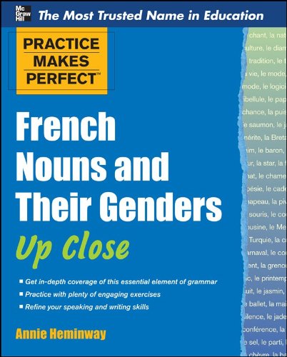 practice makes perfect french nouns and their genders up close practice makes perfect series