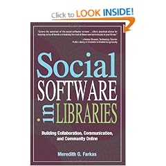 Social Software in Libraries: Building Collaboration, Communication, and Community Online