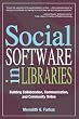 Social Software in Libraries: Building Collaboration, Communication, and Community Online