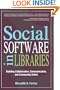 Social Software in Libraries: Building Collaboration, Communication, and Community Online