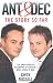 Ant and Dec - The Story So Far