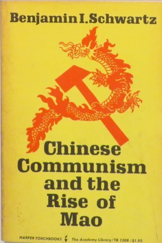 Chinese Communism and the Rise of Mao (Harvard East Asian Series) by Schwartz, Benjamin I. (1996) Paperback