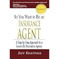 So You Want To Be An Insurance Agent 2nd Edition by Jeff Hastings