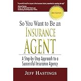 So You Want to Be an Insurance Agent 2nd Edition'