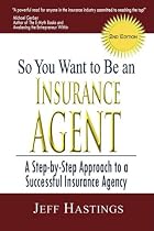 So You Want To Be An Insurance Agent 2nd Edition