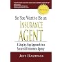 So You Want To Be An Insurance Agent 2nd Edition