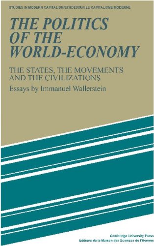 The Politics of the World-Economy: The States, the Movements and the CivilizationsImmanuel Wallerstein