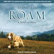 Roam: A Novel with Music | [Alan Lazar]
