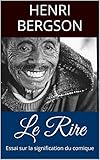 Le Rire: Essai sur la signification du comique (French Edition)