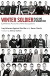 Winter Soldier: Iraq and Afghanistan: Eyewitness Accounts of the Occupations
