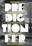 Predictioneer : one who uses maths, science and the logic of brazen self-interest to see and shape the future