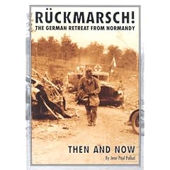 Ruckmarsch Then and Now: The German Retreat from Normandy
