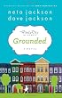 Grounded: Book One in "The Windy City Neighbors Series"