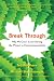 Break Through: Why We Can't Leave Saving the Planet to Environmentalists