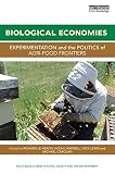 Biological economies : experimentation and the politics of agri-food frontiers