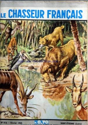 CHASSEUR FRANCAIS (LE) [No 816] du 01/02/1965 - LA TREVE DE L'EAU PAR ORDNER - VOYAGES D'OISEAUX - CHASSE ET CHIENS - LA PECHE - SPORTS - JEUX OLYMPIQUES - DON SCHOLLANDER - LA TERRE - LA VIE DE CHAQUE JOUR - A TRAVERS LE MONDE ET LE TEMPS - LES PAGES FEMININES en ligne