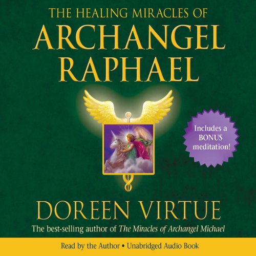 The Healing Miracles of Archangel Raphael, by Doreen Virtue