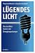 Image of Lügendes Licht: Die dunklen Seiten der Energiesparlampe