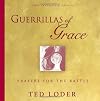 Guerrillas Of Grace: Prayers For The Battle